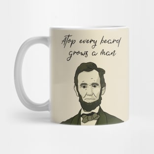 Abe Lincoln, Beards, Atop Every Beard Grows a Man, Abraham Lincoln, Presidential, Funny Beard Quote Mug